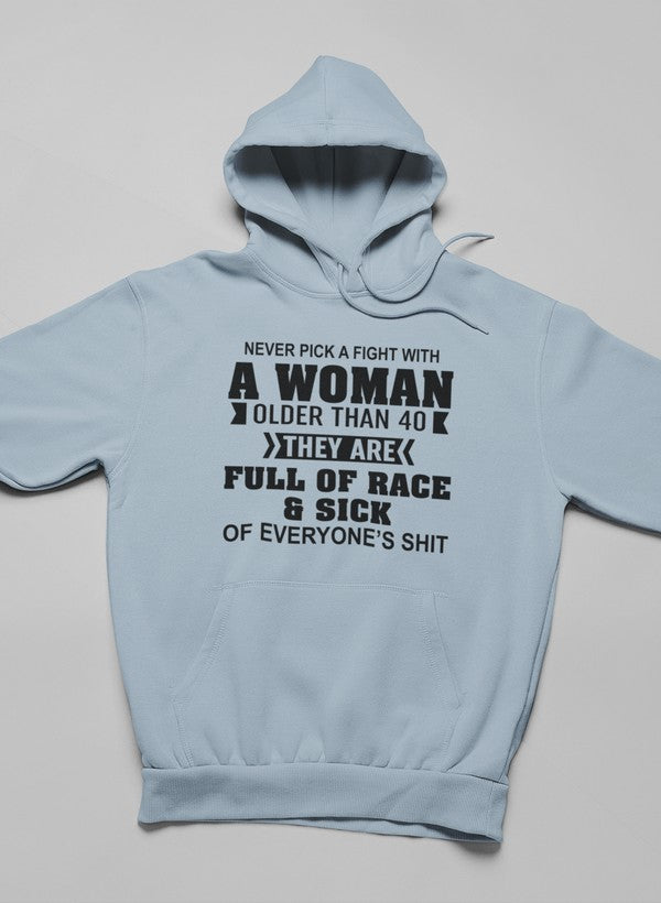 Never Pick A Fight With A Woman Older Than 40 Hoodie